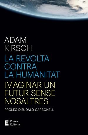 Revolta contra la humanitat, la | 9788497668316 | Kirsch, Adam / Carbonell Roura, Eudald