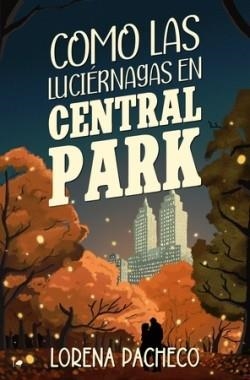 Como las luciérnagas en Central Park | 9788419939258 | Pacheco, Lorena