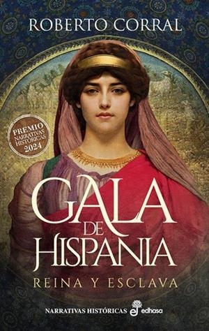 Gala de Hispania (Premio Narrativas Historicas Edhasa 2024) | 9788435064569 | Corral, Roberto