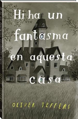 Hi ha un fantasma en aquesta casa | 9788418762321 | Jeffers, Oliver