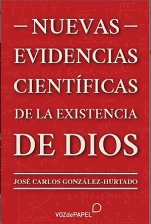 Nuevas evidencias científicas de la existencia de Dios | 9788412748611 | González-Hurtado, José Carlos / González-Hurtado, José Carlos