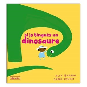 Si jo tingués un dinosaure | 9788412826524 | Barrow, Alex;Dawnay, Gabby