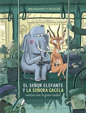 EL SEÑOR ELEFANTE Y LA SEÑORA GACELA SUEÑAN CON LA GRAN CIUDAD | 9788467969122
