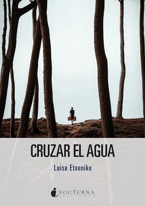 Cruzar el agua | 9788418440328 | Etxenike, Luisa