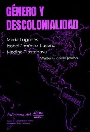 Género y decolonialidad | 9789873784972 | MIGNOLO, WALTER D./ LUGONES, MARÍA/ JIMENEZ LUCENA, ISABEL