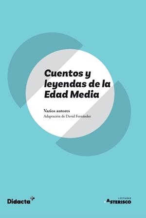 Cuentos y leyendas de la Edad Media (Asterisco) (nueva edición 2021) | 9788418695131 | Fernández, David