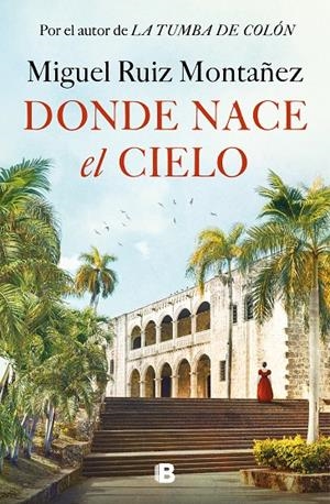 Donde nace el cielo | 9788466677967 | Ruiz Montañez, Miguel