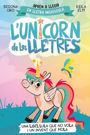 Una libèl·lula que no vola i un invent que mola, una (L'unicorn de les lletres 1) | 9788448868970 | Oro, Begoña