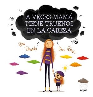 A veces mamá tiene truenos en la cabeza | 9788491424260 | Taboada, Bea