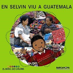 En Selvin viu a Guatemala (El bosc de colors) | 9788448924607 | Baldó, Estel/Gil, Rosa/Soliva, Maria