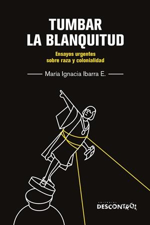 Tumbar la blanquitud | 9788418283772 | Ibarra E.,  María Ignacia