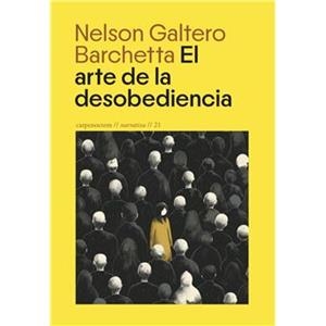 Arte de la desobendiencia, el | 9788412615487 | Galtero Barchetta, Nelson