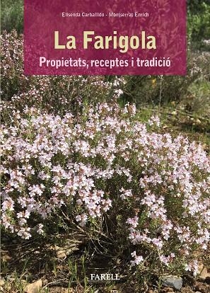 Farigola, la. Propietats, receptes i tradicio | 9788417116149 | Carballido, Elisenda / Enrich, Montserrat