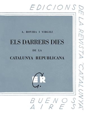 Darrers dies de la Catalunya republicana, els | 9788413651750 | Rovira i Virgili, Antoni