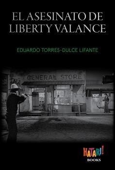 Asesinato de Liberty Valance, el | 9788494788543 | Torres-Dulce Lifante, Eduardo