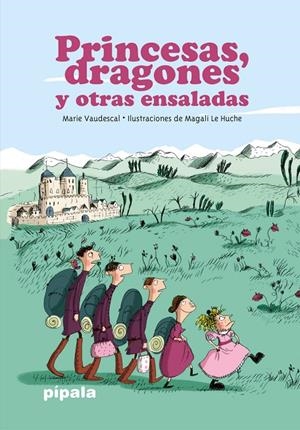Princesas, dragones y otras ensaladas | 9789871923939 | VAUDESCAL MARIE Y LE HUCHE MAGALI (ILUSTRADORA)