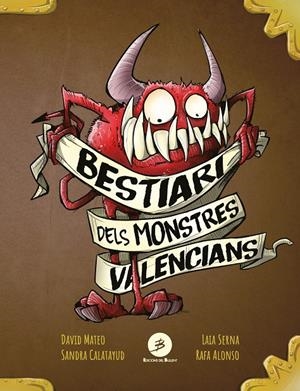 Bestiari dels monstres valencians | 9788499042923 | Mateo Escudero, David/Serna Arnau, Laia/Calatayud, Sandra
