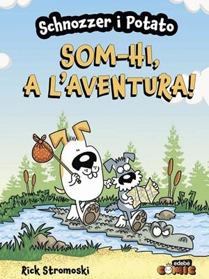 Schnozzer i Potato: Som-hi, a l'aventura! | 9788468370705 | Stromoski, Rick