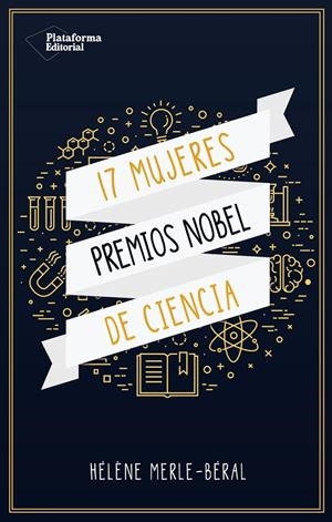 17 mujeres Premios Nobel de ciencias | 9788417114695 | Hélène Merle-Béral
