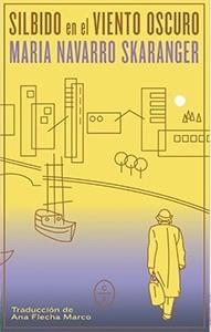 Silbido en el viento oscuro | 9788412869293 | Navarro Skaranger, María