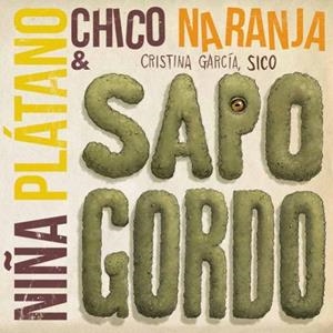 Niña Plátano, Chico Naranja y Sapo Gordo | 9788412918632 | García Marcos, Cristina