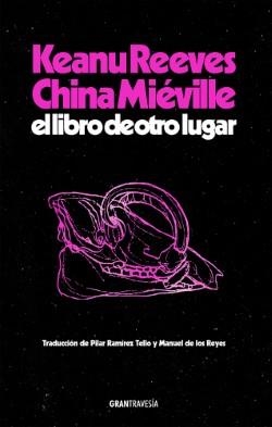 Libro de otro lugar, el | 9788412794434 | Reeves, Keanu/Miéville, China