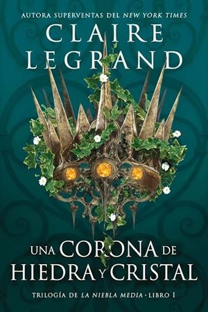 Una corona de hiedra y cristal (La niebla media 1) | 9788419266040 | Legrand, Claire
