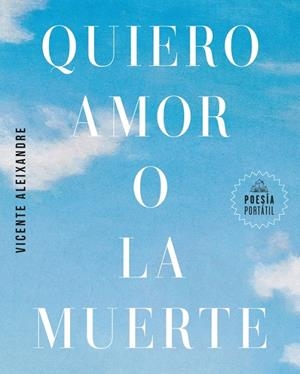 Quiero amor o la muerte | 9788439745440 | Aleixandre, Vicente
