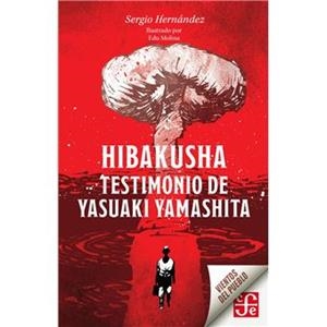 Hibakusha. Testimonio de Yasuaki Yamashita | 9786071669957 | Hernández, Sergio