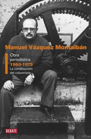 Obra periodística 1960-1973 | 9788499925851 | Vázquez Montalbán, Manuel