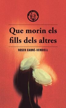Que morin els fills dels altres | 9788412910988 | CABRE-VERDIELL, ROSER