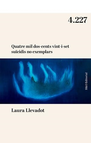 Quatre mil dos-cents vint-i-set suïcidis no exemplars | 9788412995626 | Llevadot, Laura