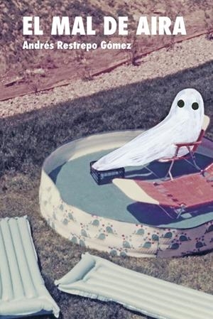 Mal de Aira, el | 9788418690631 | Restrepo Gómez, Andrés