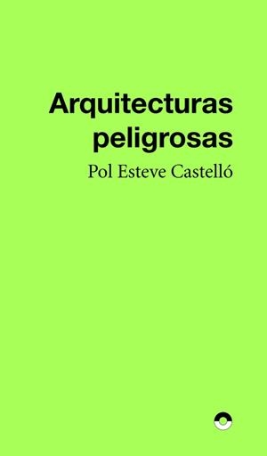 Arquitecturas peligrosas | 9788412819489 | Esteve Castelló, Pol