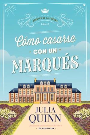 Cómo casarse con un marqués (Agentes de la corona 2) | 9788417421571 | Quinn, Julia