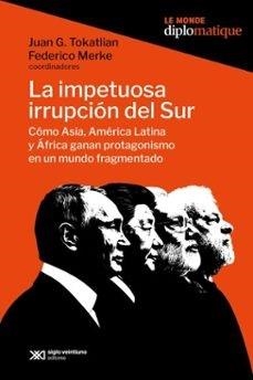 Impetuosa irrupción del sur, la | 9789878013961 | MERKE / TOKATLIAN