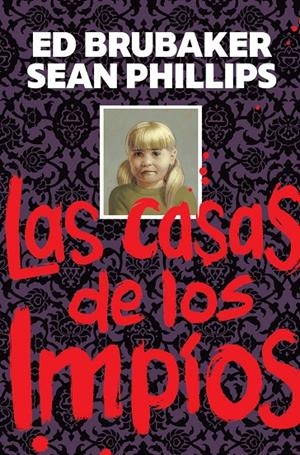Casas de los impios, las | 9788467975505 | ED BRUBAKER/PHILLIPS, SEAN/PHILLIPS, JACOB