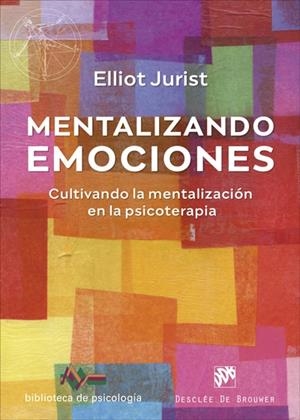 Mentalizando emociones. Cultivando la mentalización en la psicoterapia | 9788433031662 | Jurist, Elliot