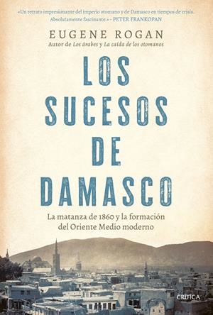 Sucesos de Damasco, los | 9788491997474 | Rogan, Eugene