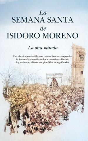 Semana Santa de Isidoro Moreno, la | 9788410526976 | Isidoro Moreno Navarro