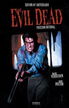 POSESIÓN INFERNAL (EVIL DEAD) EDICIÓN 40 ANIVERSARIO | 9788418320644 | VERHEIDEN, MARK / BOLTON, JOHN
