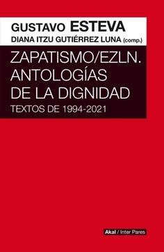 Zapatismo/EZLN. Antologías de la dignidad | 9786078898718 | Esteva, Gustavo