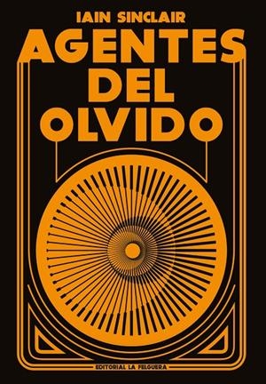 AGENTES DEL OLVIDO | 9788412932652 | IAIN SINCLAIR