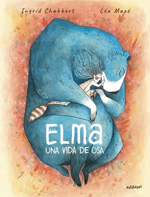 Elma, una vida de osa | 9788410332324 | Mazé, Léa/Chabbert, Ingrid