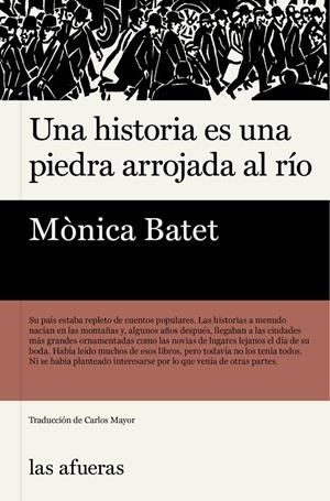 Una historia es una piedra arrojada al río | 9788412945959 | Batet, Mónica