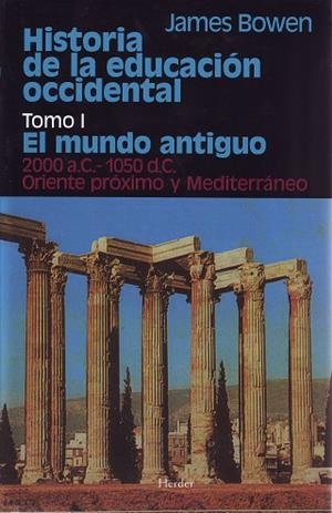 Historia de la educación occidental. Tomo 1: El mundo antiguo. 200 a.C. - 1050 d | 9788425410222 | Bowen, James