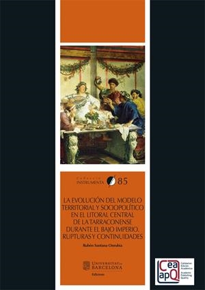 Evolución del modelo territorial y sociopolítico en el litoral central de la tarraconense durante el bajo imperio, la | 9788410500037 | Santana Onrubia, Rubén
