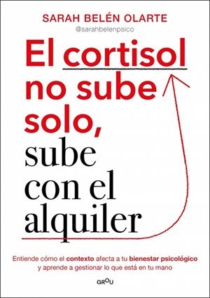 Cortisol no sube solo, sube con el alquiler, el | 9788410396135 | Olarte, Sarah Belén