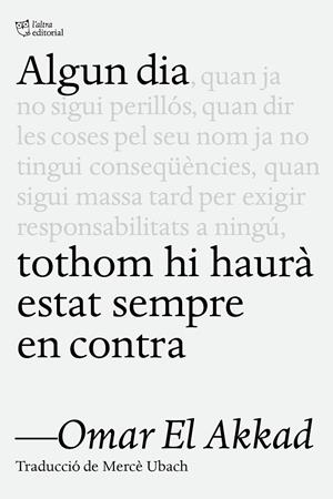 Algun dia tothom hi haurà estat sempre en contra | 9791387672218 | El Akkad, Omar
