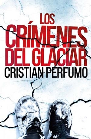 Crímenes del glaciar, los | 9789872697860 | Cristian Perfumo